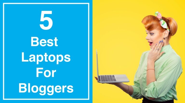 5 Best Laptops For Bloggers And Affiliate Marketers In 2019