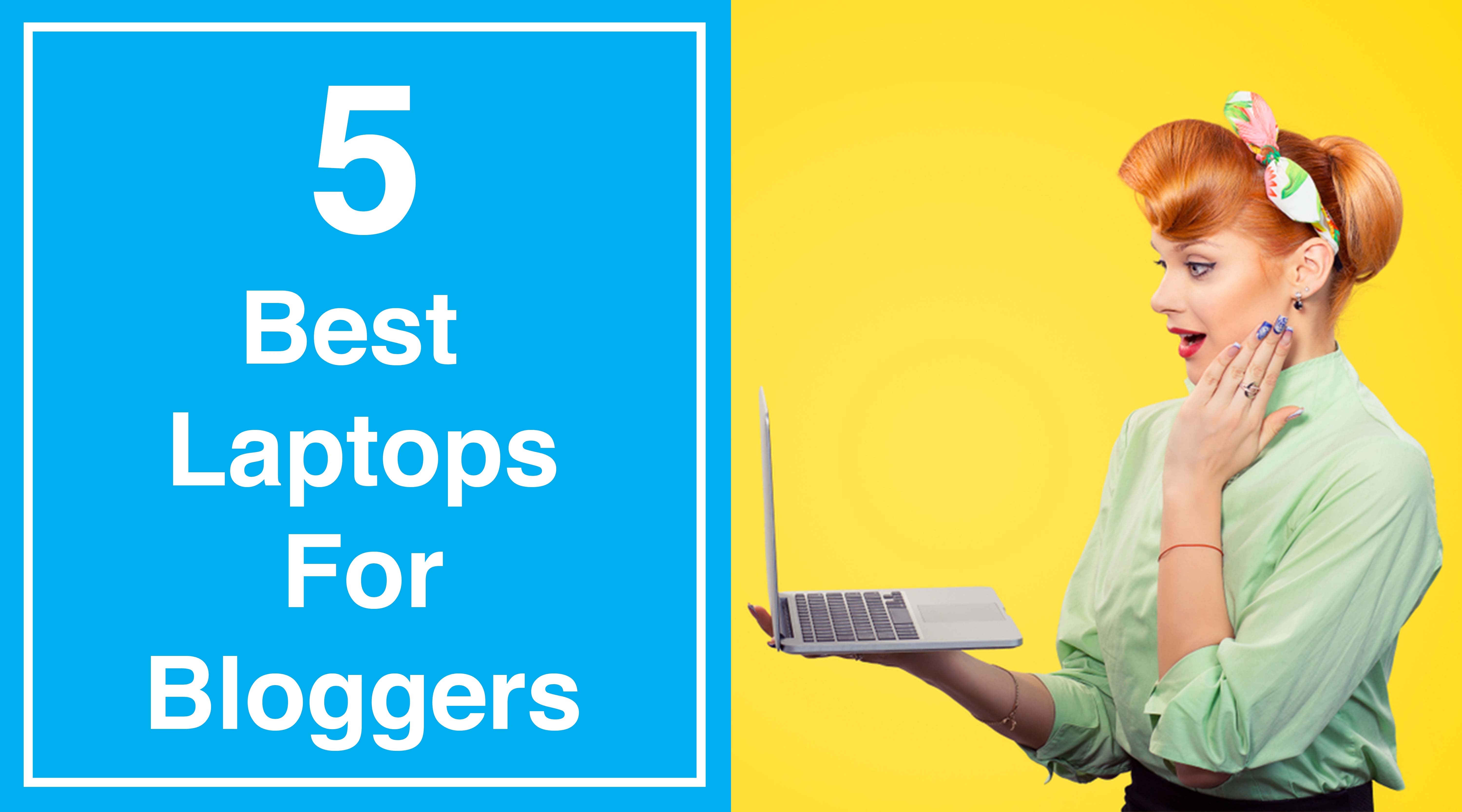 Best Laptops For Bloggers