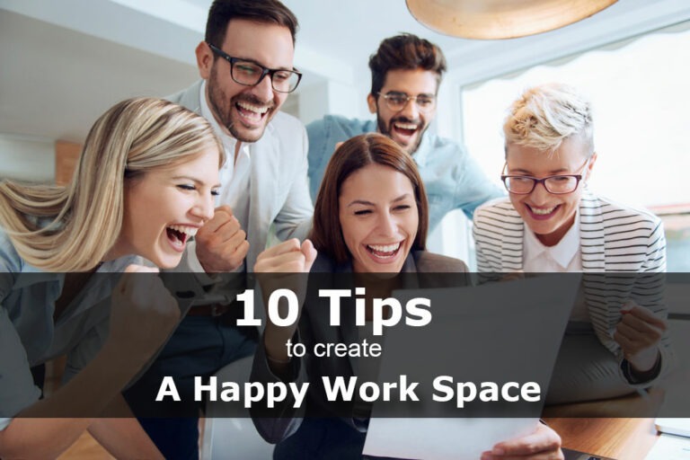 10 Tips To Create A Happy Work Place And Boost Business