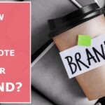 How-to-Improve-Your-Reach-and-Promote-Your-Brand