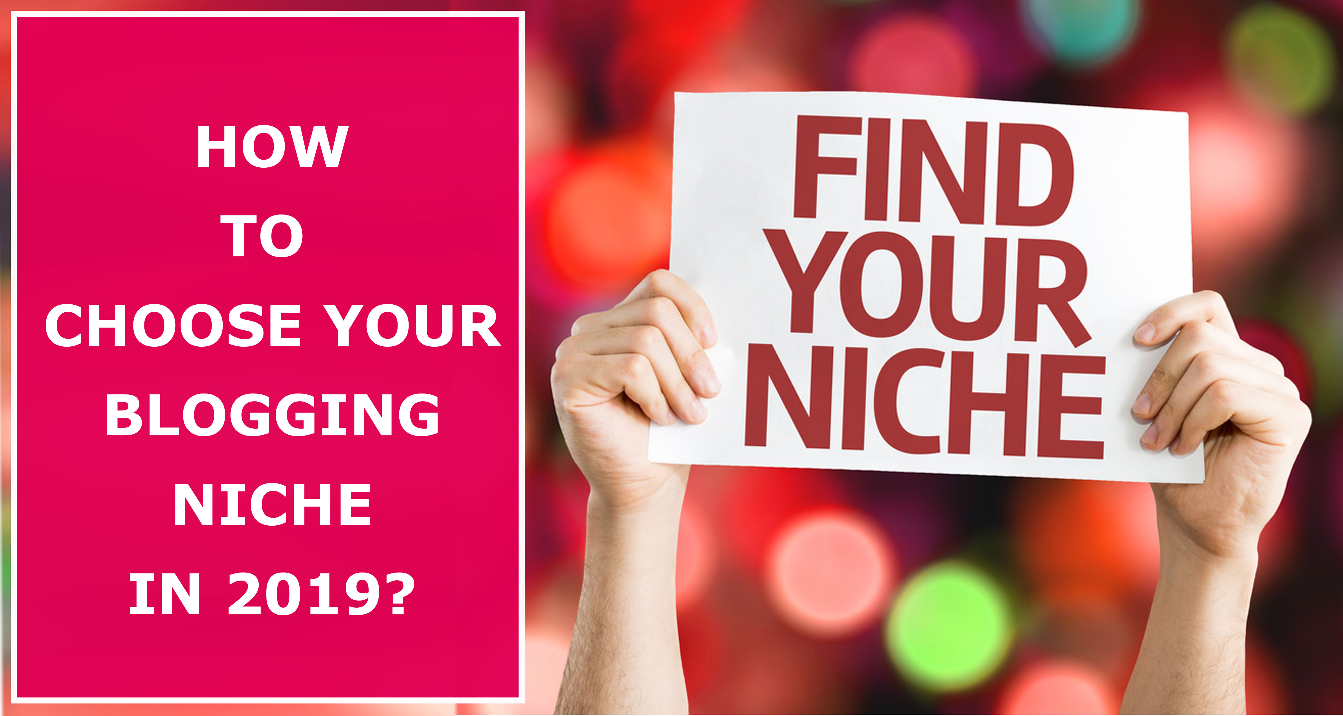 How To Choose Your Blogging Niche In 2019