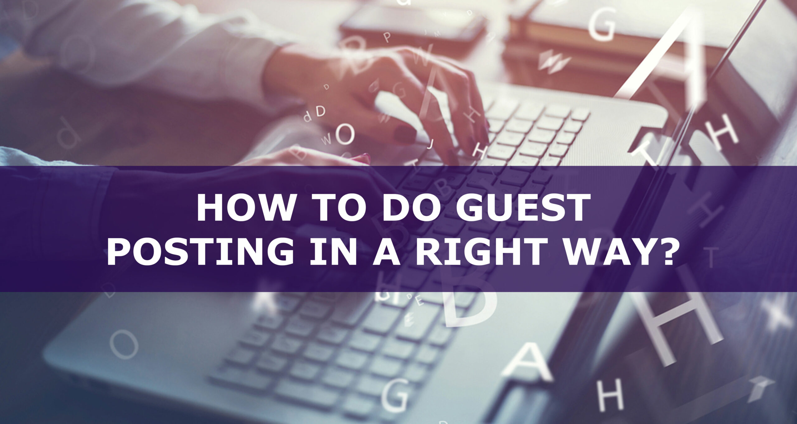 How-to-do-guest-posting-in-a-right-way