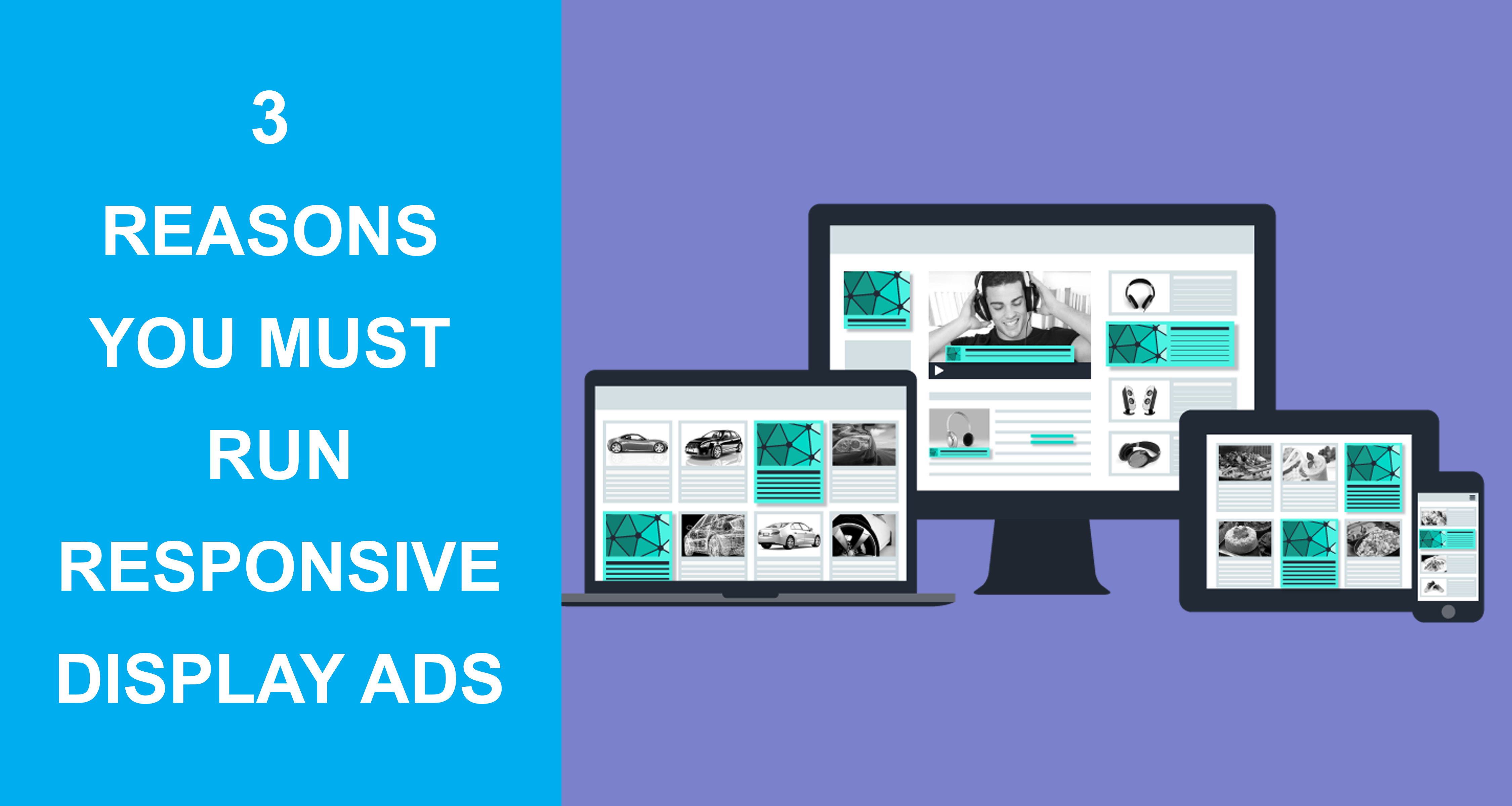 3 Reasons You Must Run Responsive Display Ads