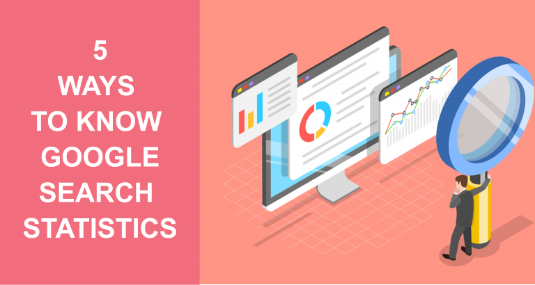 5 Best Ways To Know Google Search Statistics In 2019!