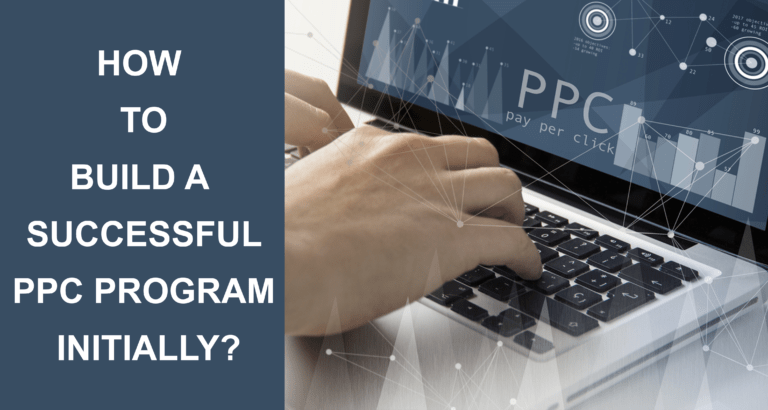 How To Build A Successful PPC Program Initially? Tips To Be Followed!