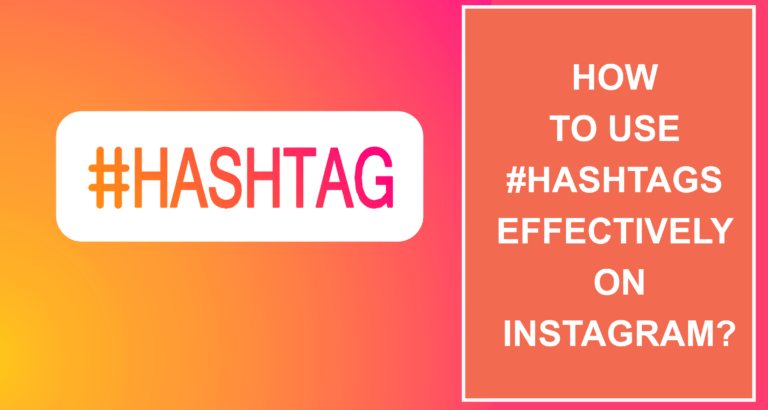 How To Use Hashtags Effectively To Get More Views On Instagram?