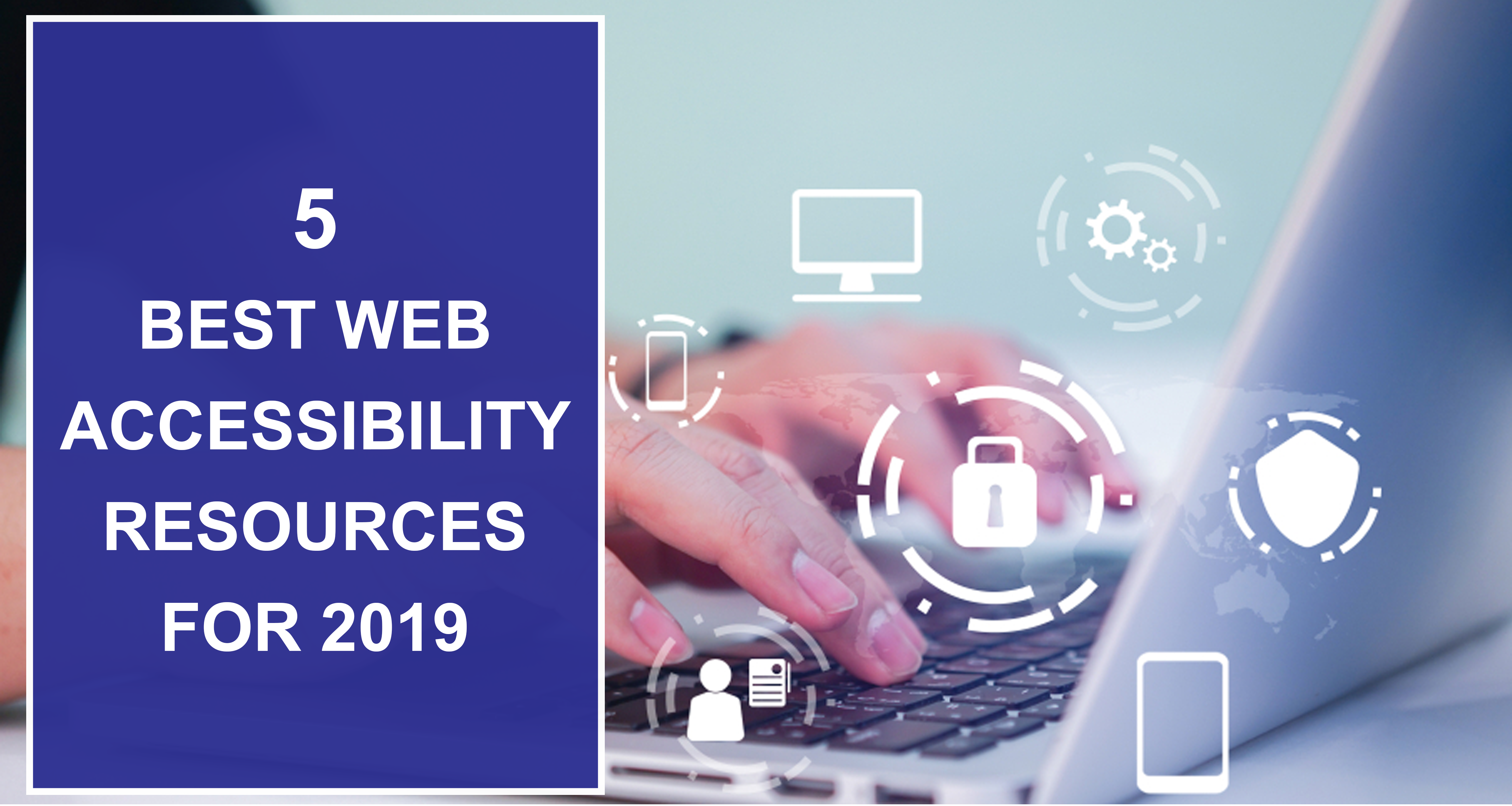 5 Best Web Accessibility Resources For 2019