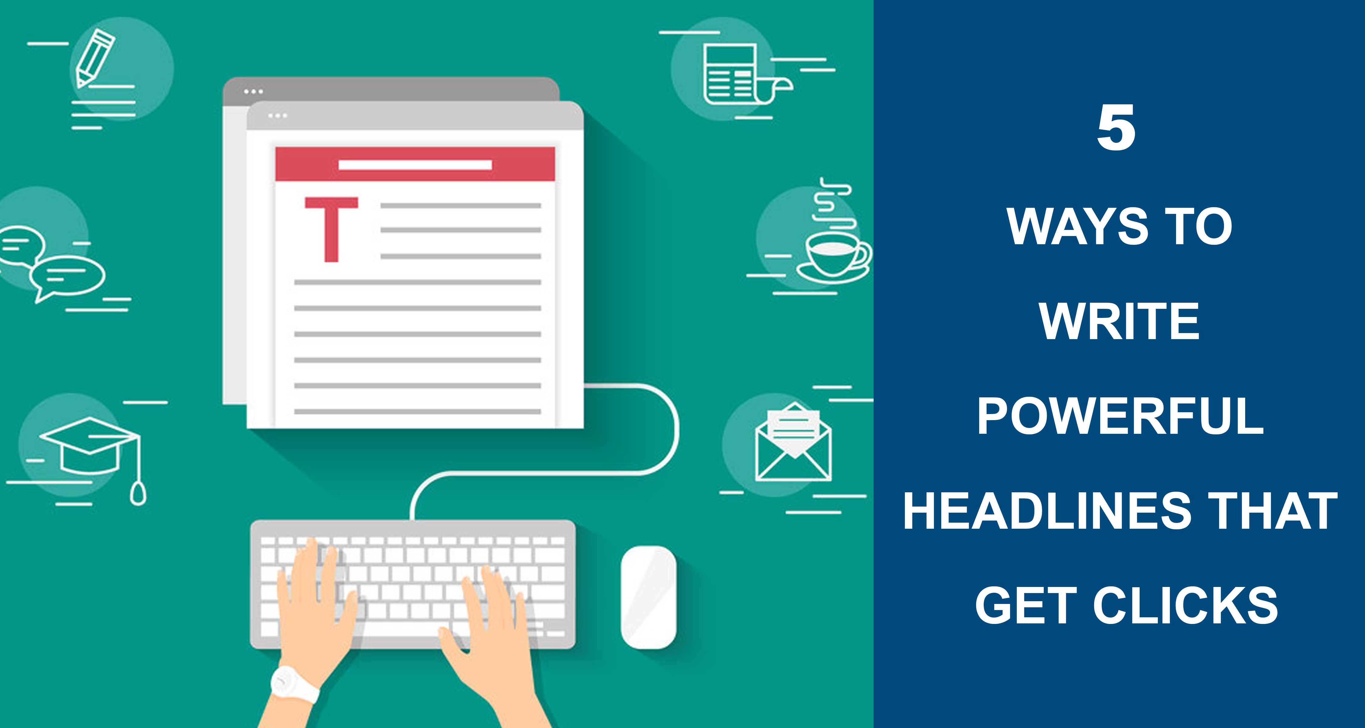 5 Ways To Write Powerful Headlines That Get Clicks