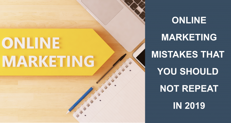 Online Marketing Mistakes That You Should Not Repeat In 2019!