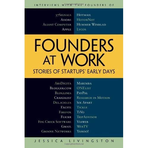 Founders at Work by Jessica Livingston