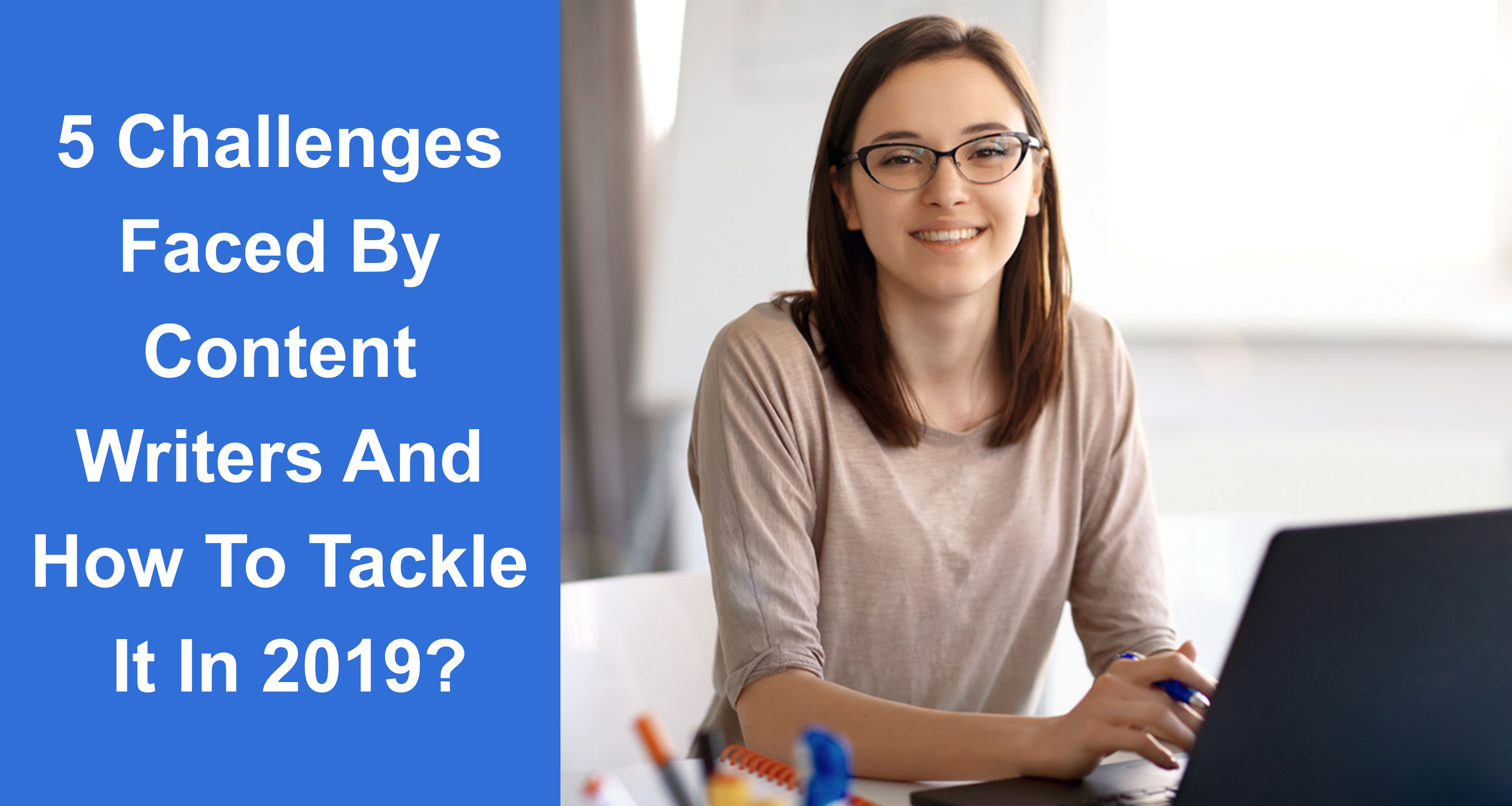 5-Challenges-faced-by-content-writers-and-how-to-tackle-it-in-2019