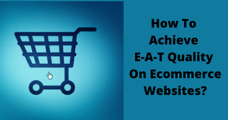 How To Achieve E-A-T Quality On Ecommerce Websites? Tips To Follow!