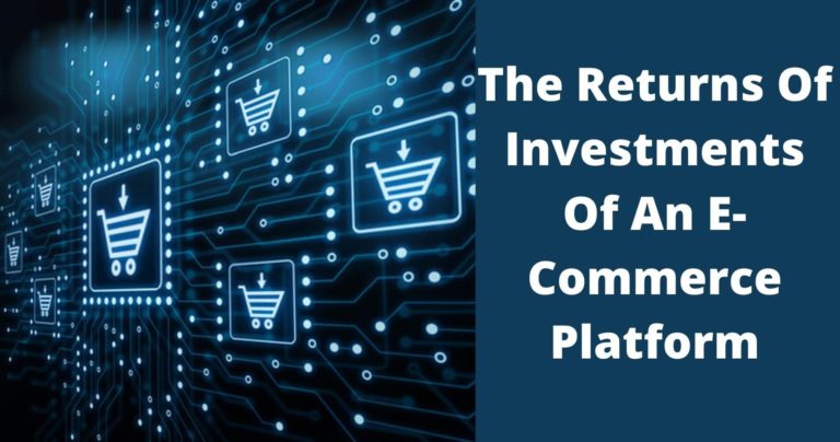 The Returns Of Investments Of An E-Commerce Platform
