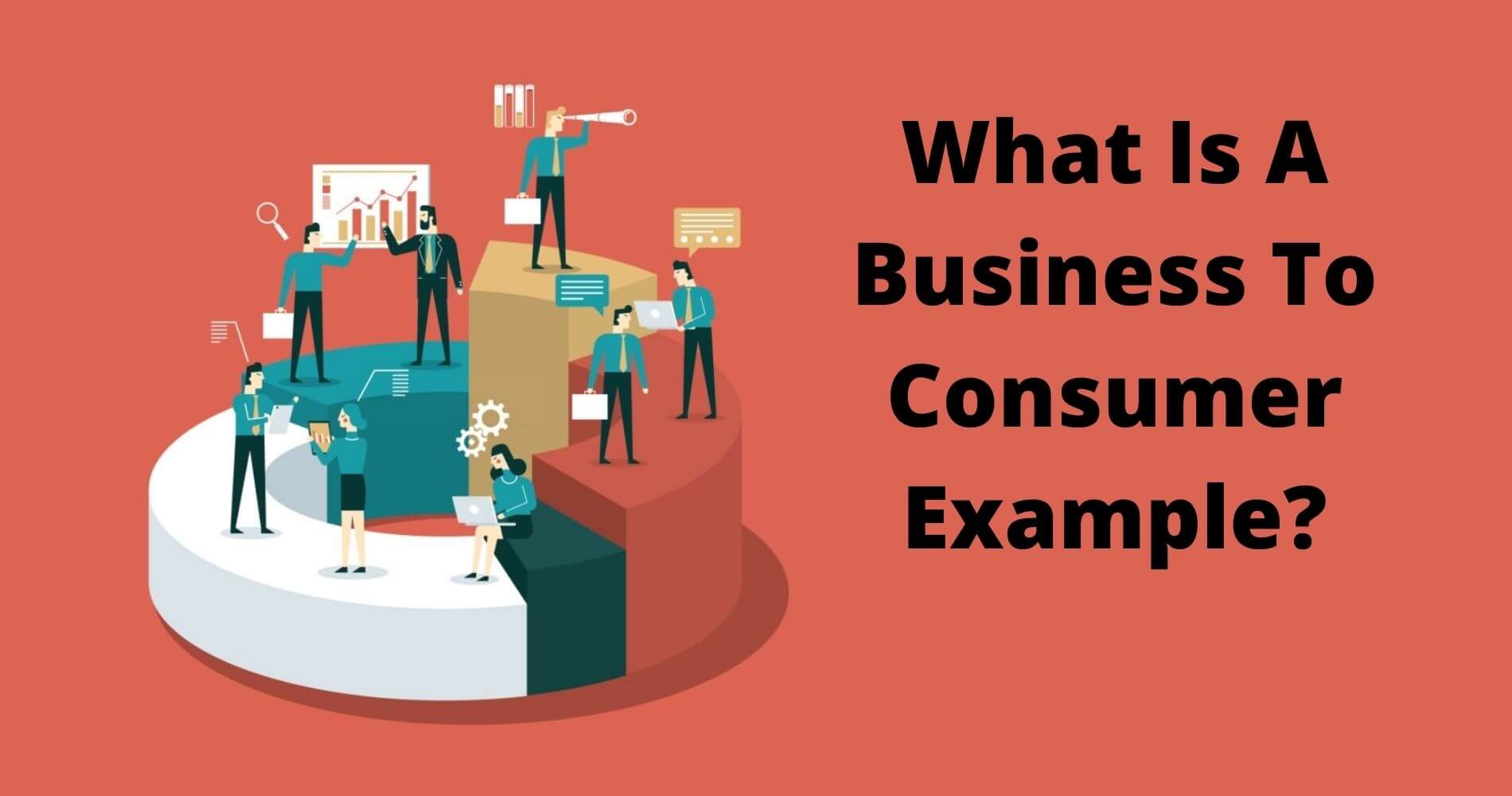 What Is A Business To Consumer Example