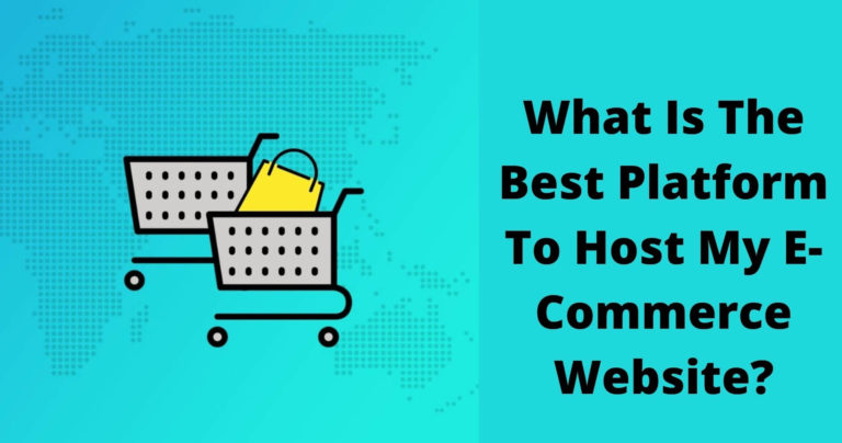 How Can I Host My E-Commerce Website On The Best Platform?