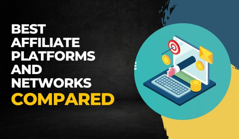 Best Affiliate Platforms And Networks Compared: Which Is Best For You?