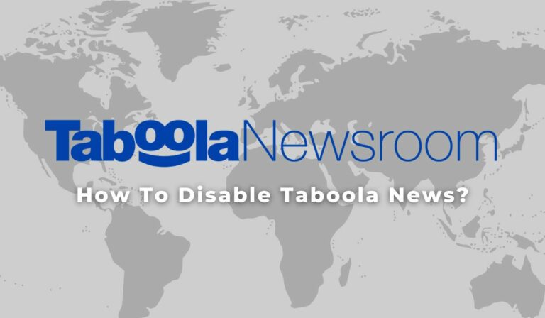 How To Disable Taboola News? (Removal Guide)