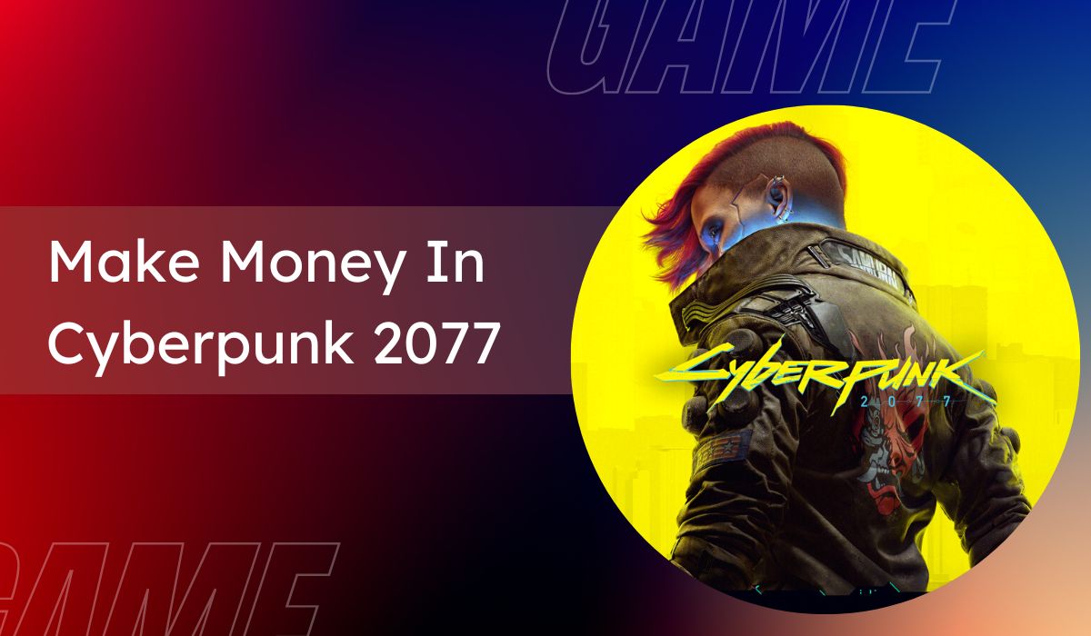 How To Make Money In Cyberpunk 2077