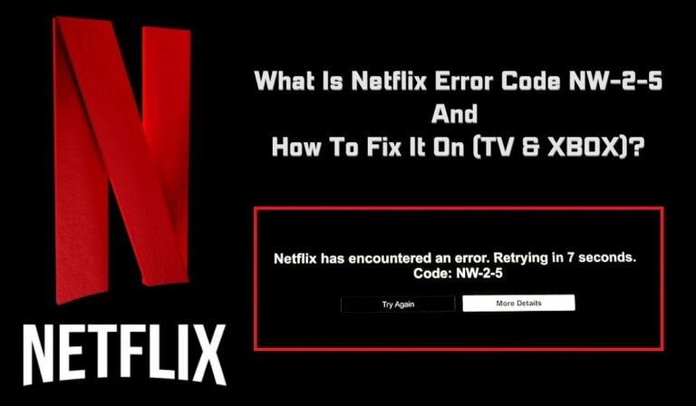 What Is Netflix Error Code NW-2-5 And How To Fix It On (TV & XBOX)?