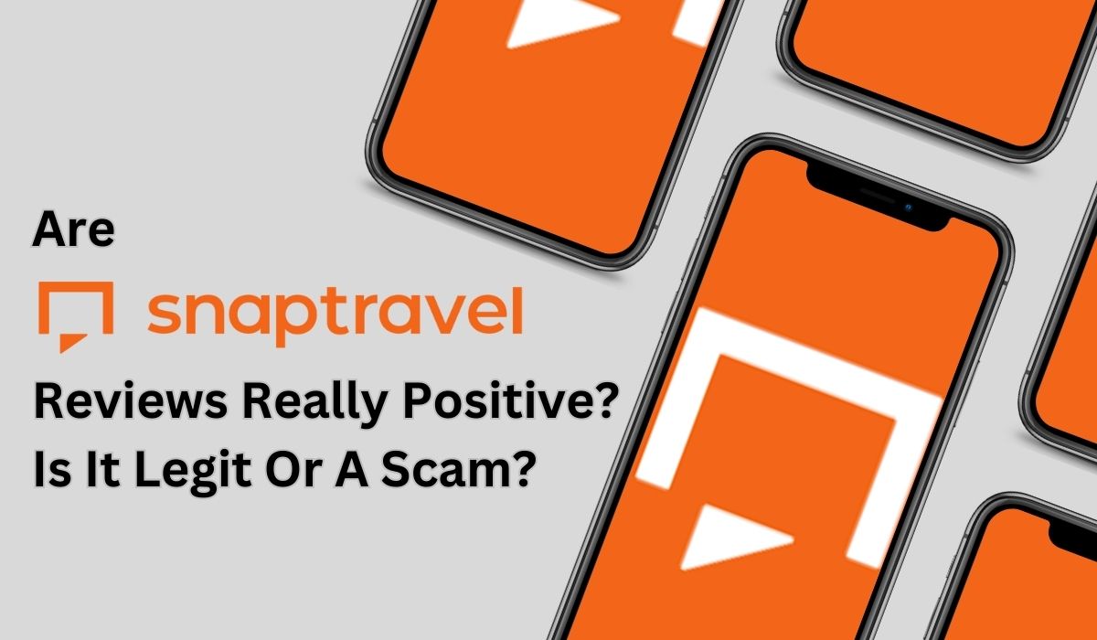 Are SnapTravel Reviews Really Positive Is It Legit Or A Scam