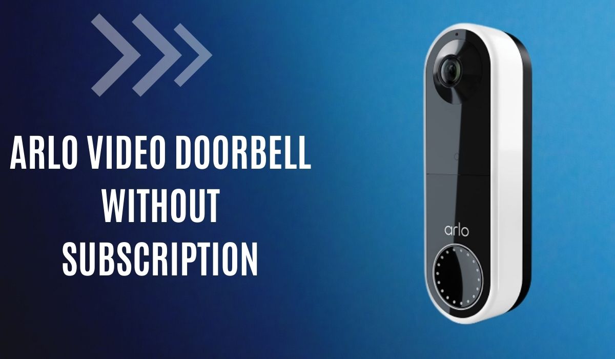 Arlo Video Doorbell Without Subscription