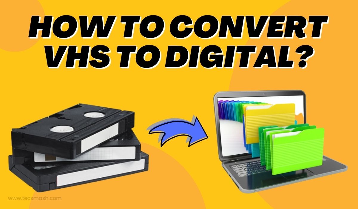 How To Convert VHS To Digital