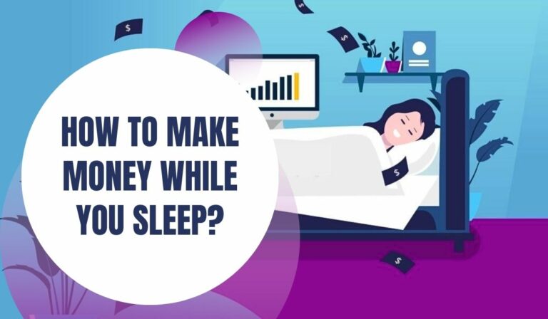 How To Make Money While You Sleep? Passive Income Strategies