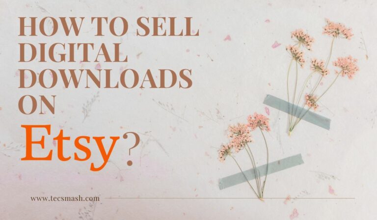 How To Sell Digital Downloads On Etsy? Tips To Make Money!