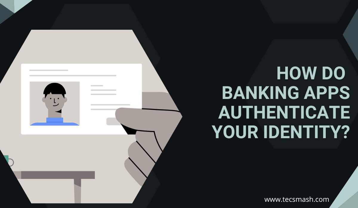 How Do Banking Apps Authenticate Your Identity