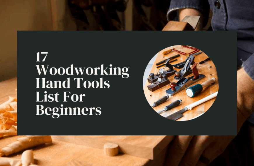 Woodworking Hand Tools List For Beginners
